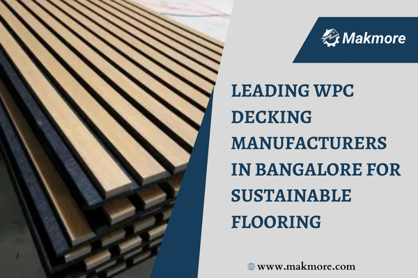 Leading WPC Decking Manufacturers in Bangalore for Sustainable Flooring