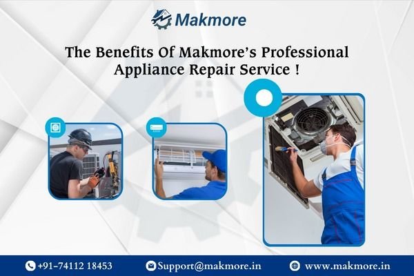 The Benefits Of Makmore’s Professional Appliance Repair Service