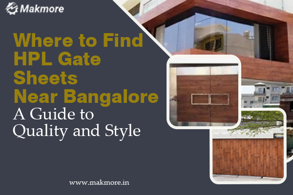 Where to Find HPL Gate Sheets Near Bangalore: A Guide to Quality and Style